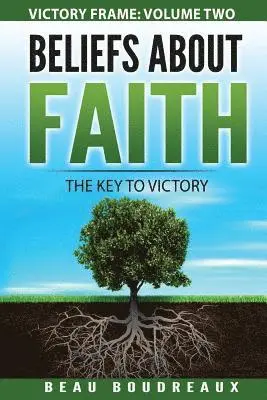Beau Boudreaux - Beliefs about Faith: The Key to Victory, Häftad. Tillgänglighet: Lägg i varukorg