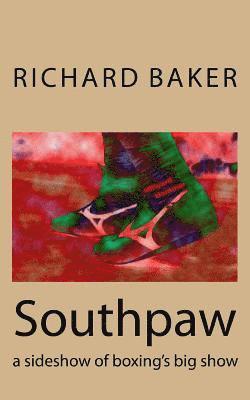Richard E. Baker - Southpaw: a sideshow of boxing's big show, Häftad. Tillgänglighet: Lägg i varukorg