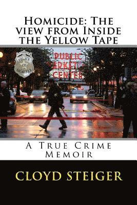 Cloyd Steiger - Homicide: The View from Inside the Yellow Tape, Häftad. Tillgänglighet: Lägg i varukorg