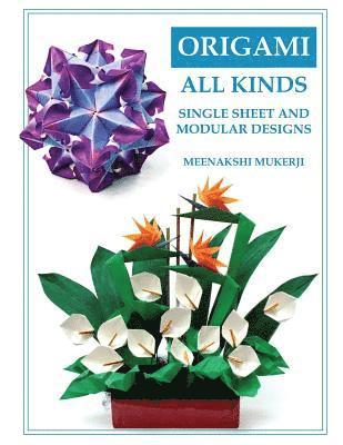 Meenakshi Mukerji - Origami All Kinds: Single Sheet and Modular Designs, Häftad