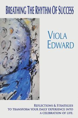 Viola Edward - Breathing the Rhythm of Success: Reflections and Exercises to transform your daily experience into a celebration of life, Häftad. Tillgänglighet: Lägg i varukorg