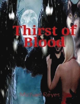 Michael Reyes - Thirst of Blood: Mystery, Suspense, Thriller, Suspense Crime Thriller, Häftad