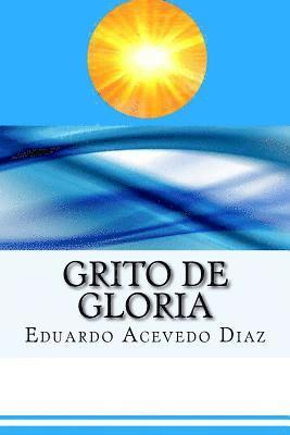 Eduardo Acevedo Diaz - Grito de Gloria (Spanish) Edition, Häftad. Tillgänglighet: Lägg i varukorg