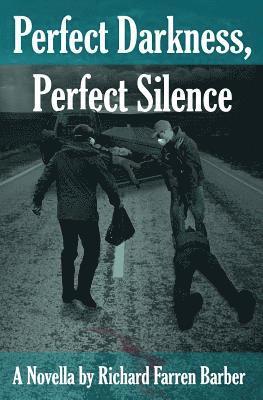 Richard Farren Barber - Perfect Darkness, Perfect Silence, Häftad