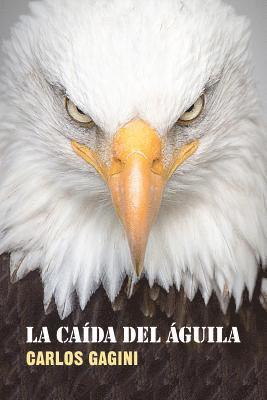 Carlos Gagini - La caída del águila, Häftad. Tillgänglighet: Lägg i varukorg