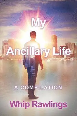 Whip Rawlings - My Ancillary Life: A compilation, Häftad. Tillgänglighet: Lägg i varukorg