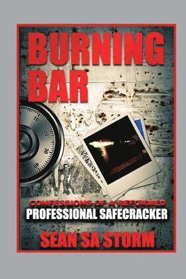 Sean Sa Storm - Burning Bar: Confessions of a Reformed Professional Safecracker, Häftad