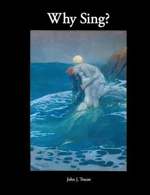John J. Trause - Why Sing?, Häftad. Tillgänglighet: Lägg i varukorg