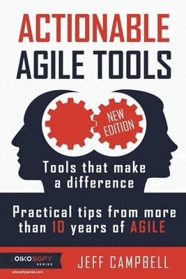 Jeff Campbell - Actionable Agile Tools: Tools that make a difference - Practical tips from more than 10 years of Agile (B&W edition), Häftad. Tillgänglighet: Lägg i varukorg