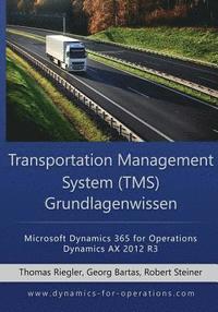 TMS Transportation Management System Grundlagenwissen: Microsoft Dynamics 365 for Operations / Microsoft Dynamics AX 2012 R3