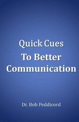 Bob Peddicord - Quick Cues to Better Communication: Apply the ART of Communication, ASSERT Yourself & Use Speech, Häftad. Tillgänglighet: Lägg i varukorg