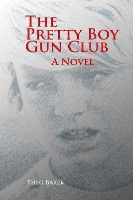 Theo Baker - The Pretty Boy Gun Club, Häftad. Tillgänglighet: Lägg i varukorg