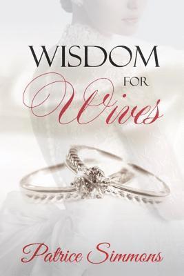 Patrice Simmons - Wisdom for Wives, Häftad. Tillgänglighet: Lägg i varukorg