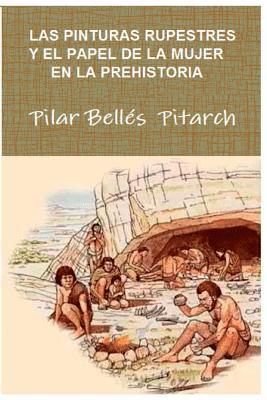 Pilar Belles Pitarch - Las pinturas rupestres y el papel de la mujer en la Prehistoria: Original ensayo y poemario con motivo del centenario del descubrimiento de las pintur, Häftad. Tillgänglighet: Lägg i varukorg