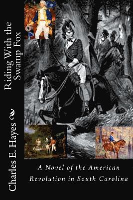 Charles E. Hayes - Riding With the Swamp Fox, Häftad. Tillgänglighet: Lägg i varukorg