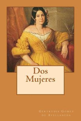 Gertrudis Gomez De Avellaneda - Dos Mujeres (Spanish) Edition, Häftad. Tillgänglighet: Lägg i varukorg