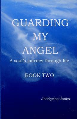 Jocelynne Jones - Guarding My Angel - Book Two: A soul's journey through life, Häftad. Tillgänglighet: Lägg i varukorg