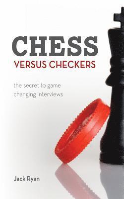 Jack Ryan - Chess Versus Checkers: The Secret to Game Changing Interviews, Häftad