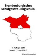 Brandenburgisches Schulgesetz - BbgSchulG, 1. Auflage 2017