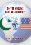 Do The Muslims Have An Argument?