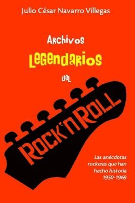 Julio César Navarro Villegas, Julio César Navarro Villegas - Archivos legendarios del rock, Häftad