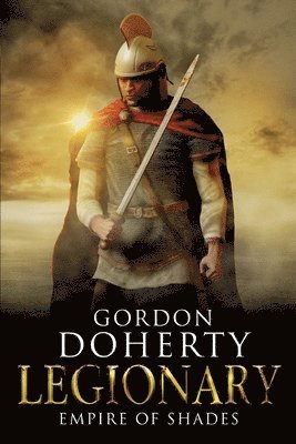 Gordon Doherty - Legionary: Empire of Shades, Häftad. Tillgänglighet: Lägg i varukorg
