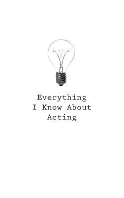 O. - Everything I Know About Acting, Häftad. Tillgänglighet: Lägg i varukorg