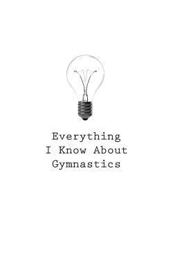 O. - Everything I Know About Gymnastics, Häftad. Tillgänglighet: Lägg i varukorg