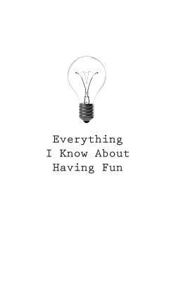 O. - Everything I Know About Having Fun, Häftad. Tillgänglighet: Lägg i varukorg