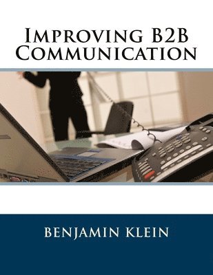 Benjamin Klein - Improving B2B Communication, Häftad