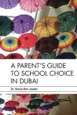 Sonia Ben Jaafar - A Parent's Guide to School Choice in Dubai, Häftad. Tillgänglighet: Lägg i varukorg