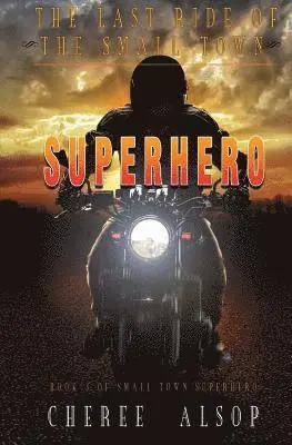 Cheree Alsop - Last Ride of the Small Town Superhero, Häftad. Tillgänglighet: Lägg i varukorg