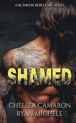 Chelsea Camaron, Ryan Michele - Shamed (Ruthless Rebels MC Book One), Häftad. Tillgänglighet: Lägg i varukorg
