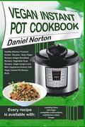 Vegan Instant Pot Cookbook: Healthy Electric Pressure Cooker Recipes, Easy Vegan Recipes (Vegan Breakfast Recipes, Vegetable Soup Recipes, and Mai