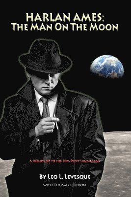 Thomas Hudson, Leo L. Levesque - Harlan Ames: The Man on the Moon, Häftad. Tillgänglighet: Lägg i varukorg