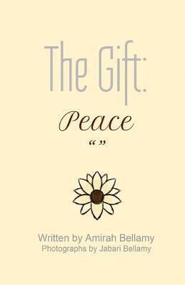Amirah Bellamy - The Gift: Peace, Häftad. Tillgänglighet: Lägg i varukorg