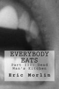 Everybody Eats: Book III of the Dead Man's Kitchen series...