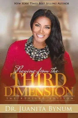Juanita Bynum - Praying From The Third Dimension REVISED EDITION, Häftad. Tillgänglighet: Lägg i varukorg