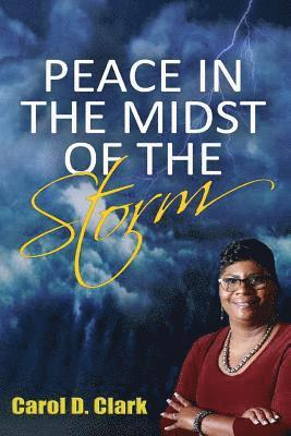 Carol Clark - Peace In The Midst of The Storm, Häftad. Tillgänglighet: Lägg i varukorg