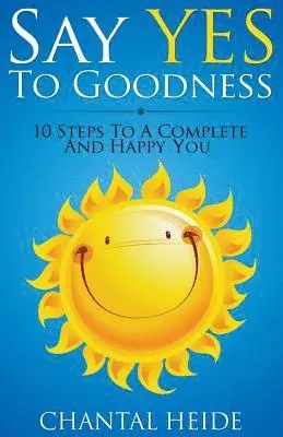 Chantal Heide - Say Yes To Goodness: 10 Steps To A Complete And Happy You, Häftad. Tillgänglighet: Lägg i varukorg