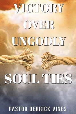 Derrick L. Vines, Patience C. Mitchell - Victory Over Ungodly Soul Ties, Häftad. Tillgänglighet: Lägg i varukorg