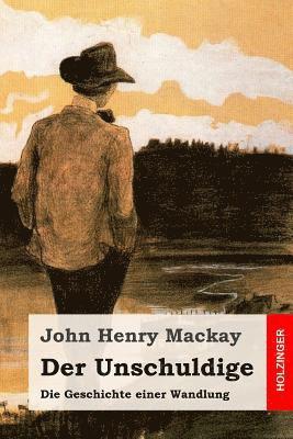 John Henry MacKay - Der Unschuldige: Die Geschichte einer Wandlung, Häftad. Tillgänglighet: Lägg i varukorg