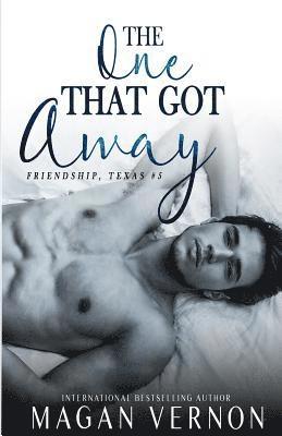 Magan Vernon - The One That Got Away: Friendship, Texas #4, Häftad. Tillgänglighet: Lägg i varukorg