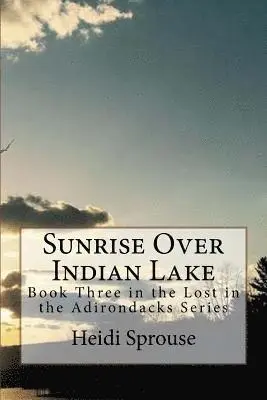 Heidi Sprouse - Sunrise Over Indian Lake: Book Three in the Lost in the Adirondacks Series, Häftad. Tillgänglighet: Lägg i varukorg
