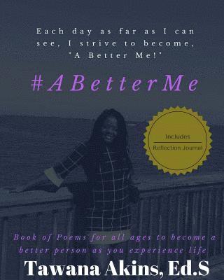 Tawana Akins - A Better Me: Book of Poems for all ages, Häftad. Tillgänglighet: Lägg i varukorg