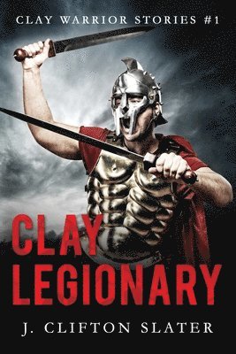 J Clifton Slater, Hollis Jones - Clay Legionary, Häftad. Tillgänglighet: Lägg i varukorg