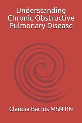 Claudia Barros - Understanding Chronic Obstructive Pulmonary Disease, Häftad
