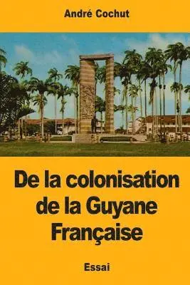 André Cochut - De la colonisation de la Guyane Française, Häftad. Tillgänglighet: Lägg i varukorg
