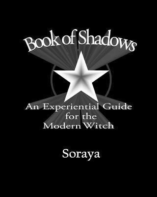 Soraya - Book of Shadows: An Experiential Guide for the Modern Witch, Häftad. Tillgänglighet: Lägg i varukorg