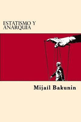 Mikhail Aleksandrovich Bakunin - Estatismo y Anarquia (Spanish Edition), Häftad. Tillgänglighet: Lägg i varukorg